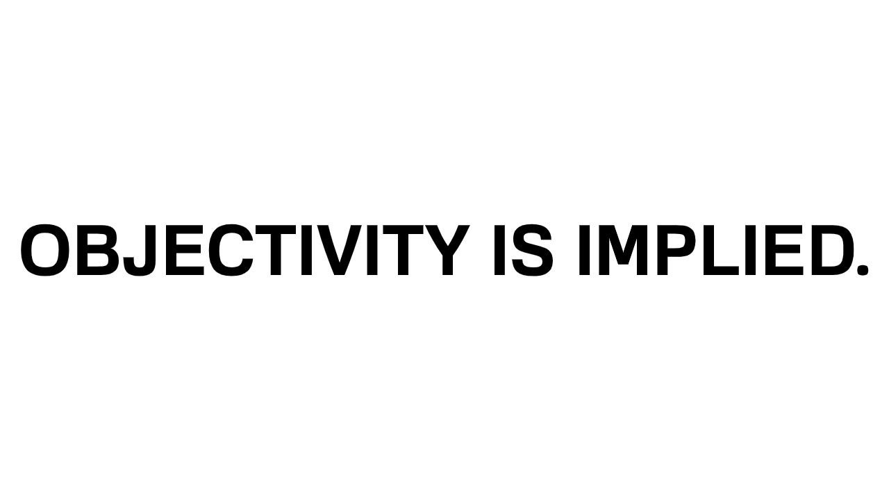 Objectivity is implied