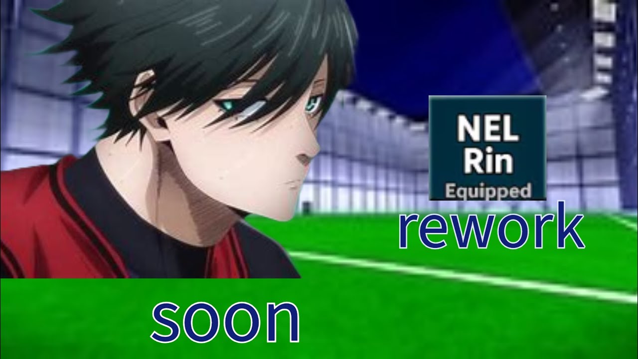 Rin not getting reworked??? False information?? | Blue lock rivals ...