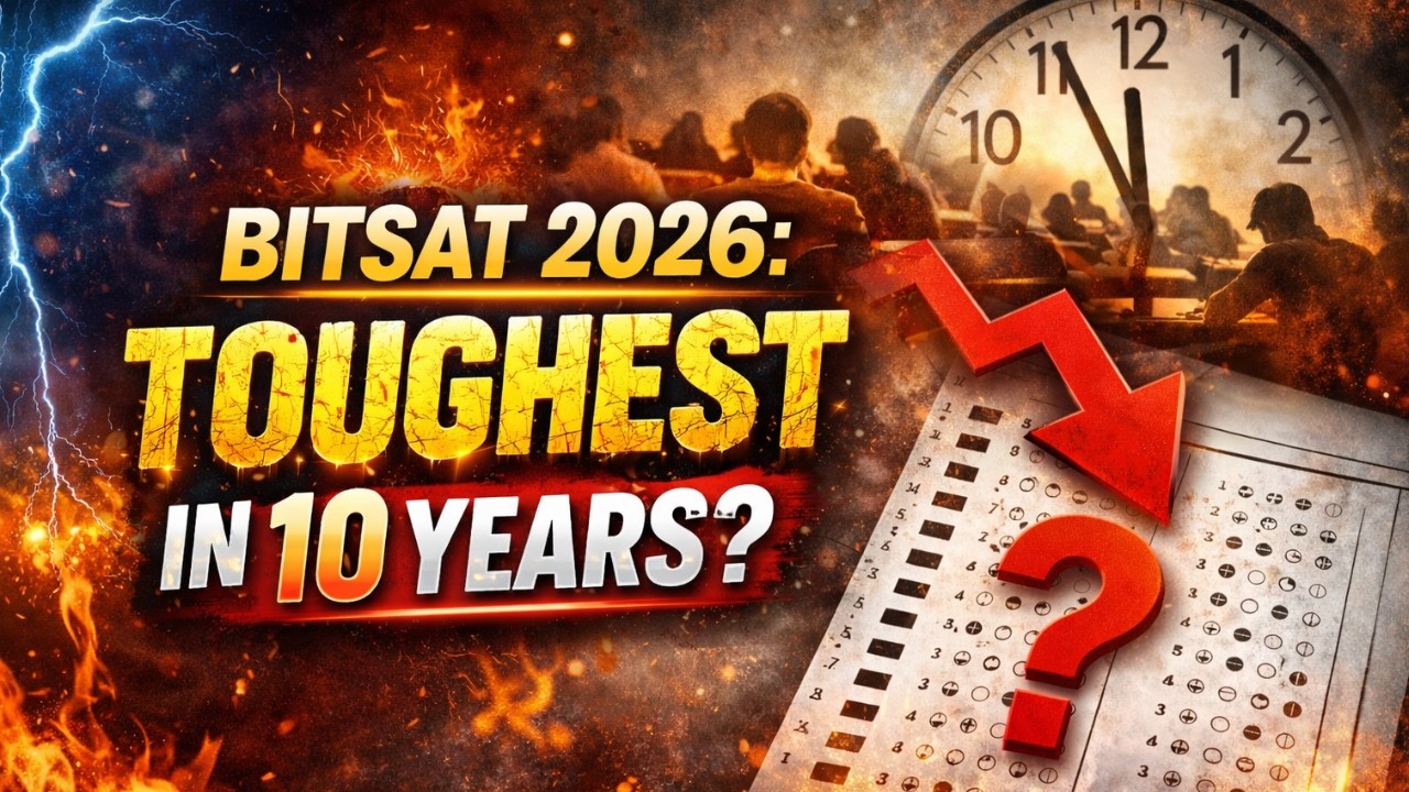 BITSAT Exam 2026: Toughest Paper in 10 Years? Reality Check!
