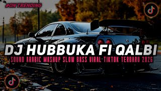 Download Lagu DJ HUBBUKA FI QALBI SLOW BASS ARABIC MASHUP FULLSONG VIRAL TIKTOK TERBARU 2026 YG KALIAN CARI! MP3