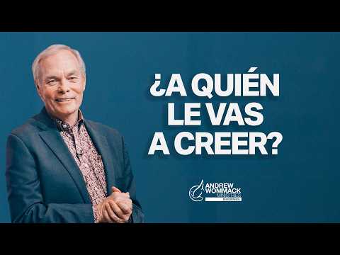 Who Are You Going to Believe? | Andrew Wommack