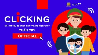🖱️OFFICIAL ANIMATION MV | Ca khúc CLICKING - Tuấn Cry | Bài hát chủ đề Chiến dịch Không Một Mình