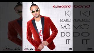 KI & The Band - Make Me Do It (2017 Soca)