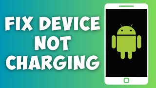 How To Fix Android Not Charging? Try These 4 Quick & Easy Fixes!