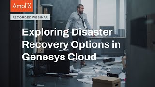 Exploring Disaster Recovery Options in Genesys Cloud