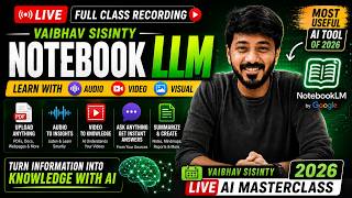Vaibhav Sisinty Notebook LLM Masterclass | Most Useful AI Tool of 2026