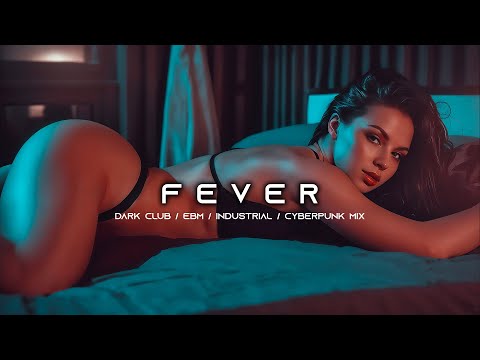 FEVER - Dark Techno / EBM / Industrial Bass Music Mix