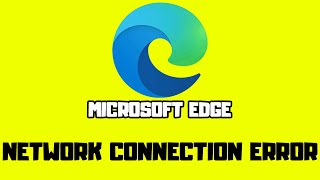 how to fix microsoft edge network connection problem windows 11/10/8/7 microsoft edge internet error