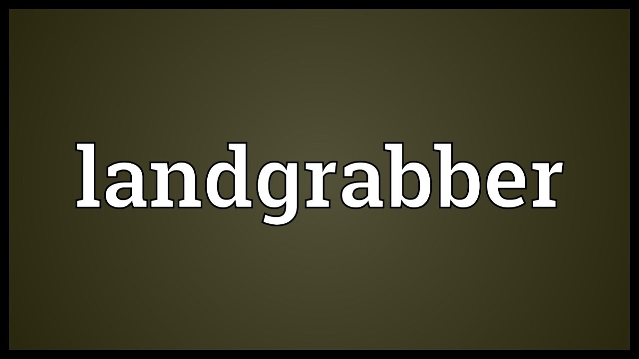 Landgrabber Meaning