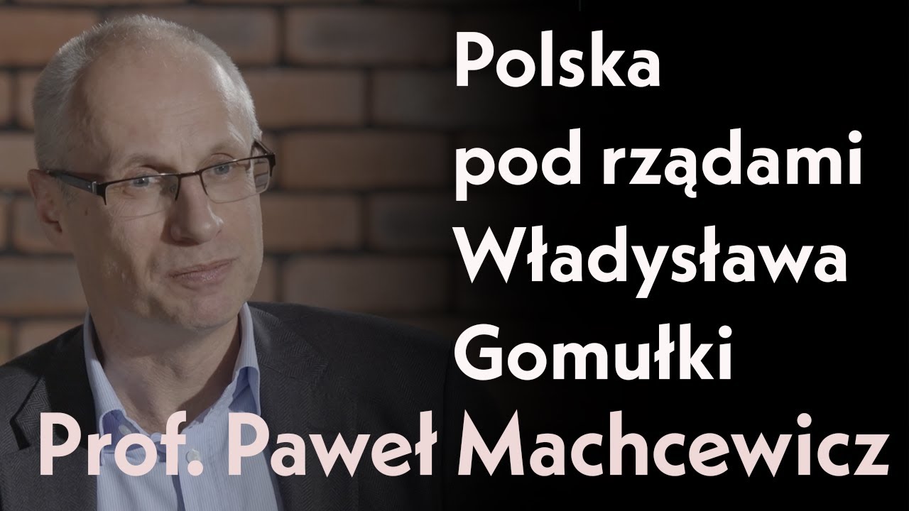 Polska pod rządami Władysława Gomułki. Czasy nadziei i rozczarowania. Prof. Paweł Machcewicz