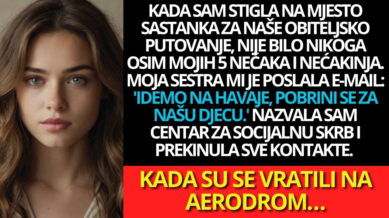 Na dan našeg obiteljskog putovanja, kad sam stigla na mjesto, nikoga nije bilo, ali…