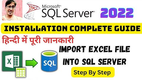 Install SQL Server 2022 step by step In Hindi | How to Import Excel Data into SQL server