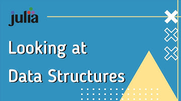 Julia Intermediate 1: Looking at Data Structures
