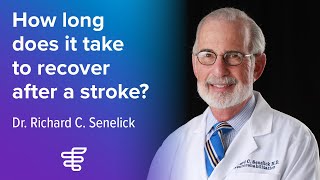 how long does it take to recover after a stroke? | dr. senelick | encompass health