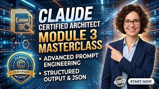 Prompt Engineering & Structured Output | Module 3: Claude Certified Architect