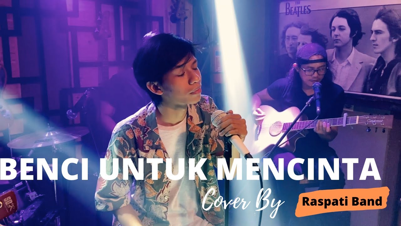 Benci Untuk Mencinta - Naif ( LIVE Cover By Akbar Ft RASPATI BAND ...