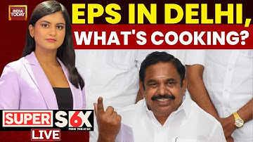 Super Six With Akshita Nandagopal | State Of War Tamil Nadu | Shah-EPS Meet Amid AIADMK Unity Buzz
