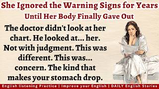 She Ignored the Warning Signs for Years — Until Her Body Finally Gave Out | True English Story V53