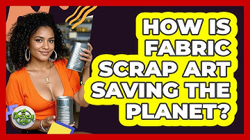 How Is Fabric Scrap Art Saving The Planet? - The Upcycle Lab