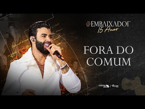 Gusttavo Lima - Fora do Comum #Embaixador15Anos