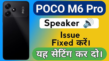 Poco M6 Pro 5G Mobile Speaker Problem | How to Solve Speaker Sound Problem in Poco M6 Pro Mobile
