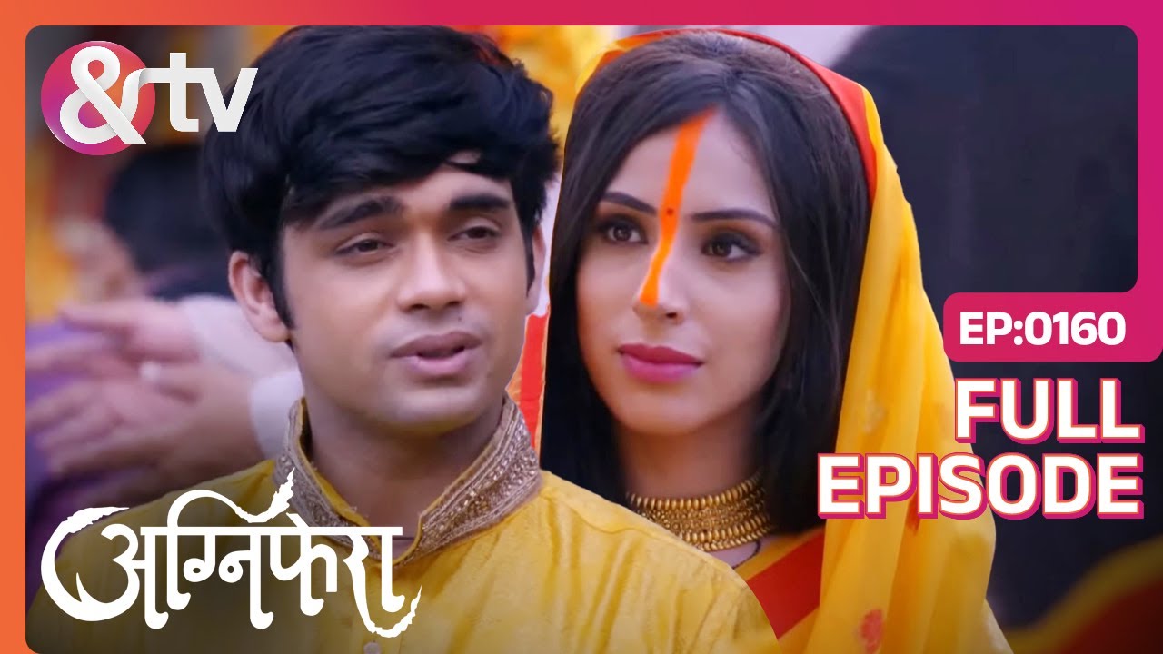Vishu ने बताई Srishti को अपने बचपन की बात | Agnifera | Ep 160 | Full Episode | 