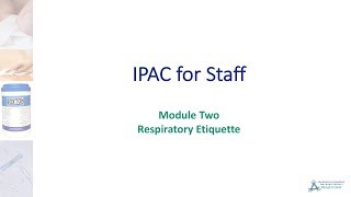 IPAC Module Two - Respiratory Etiquette