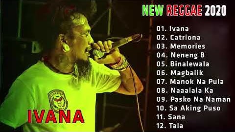 IVANA - NEW REGGAE 2020 | CATRIONA | BINALEWALA | NENENG B | MEMORIES