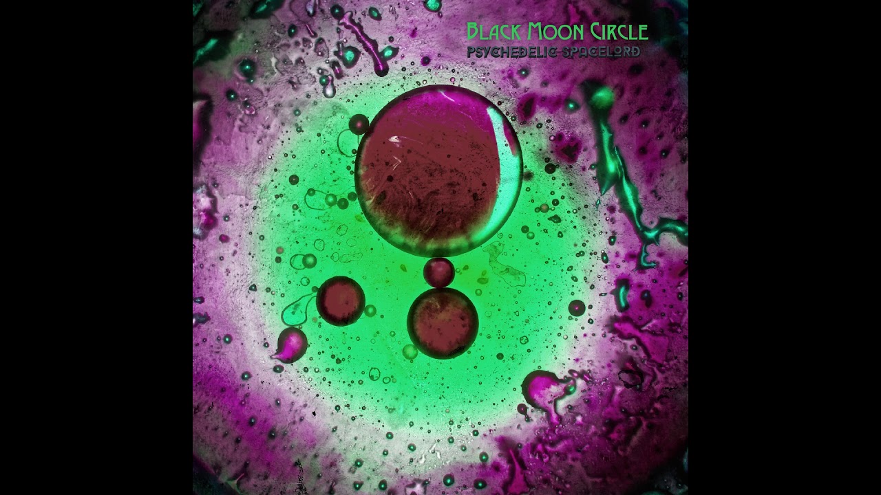 Watch Black Moon Circle - Psychedelic Spacelord(Full Album) on YouTube Watch Black Moon Circle - Psychedelic Spacelord(Full Album) on YouTube