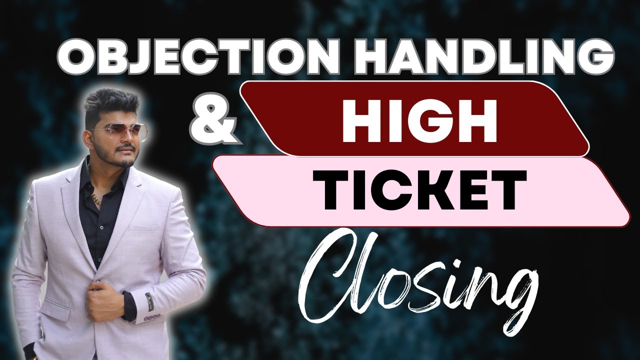 Crush objection and master high ticket closing | Affiliate marketing ...