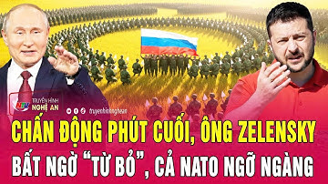 Thời sự quốc tế 15/12: Chấn động phút cuối, ông Zelensky bất ngờ “từ bỏ”, cả NATO ngỡ ngàng
