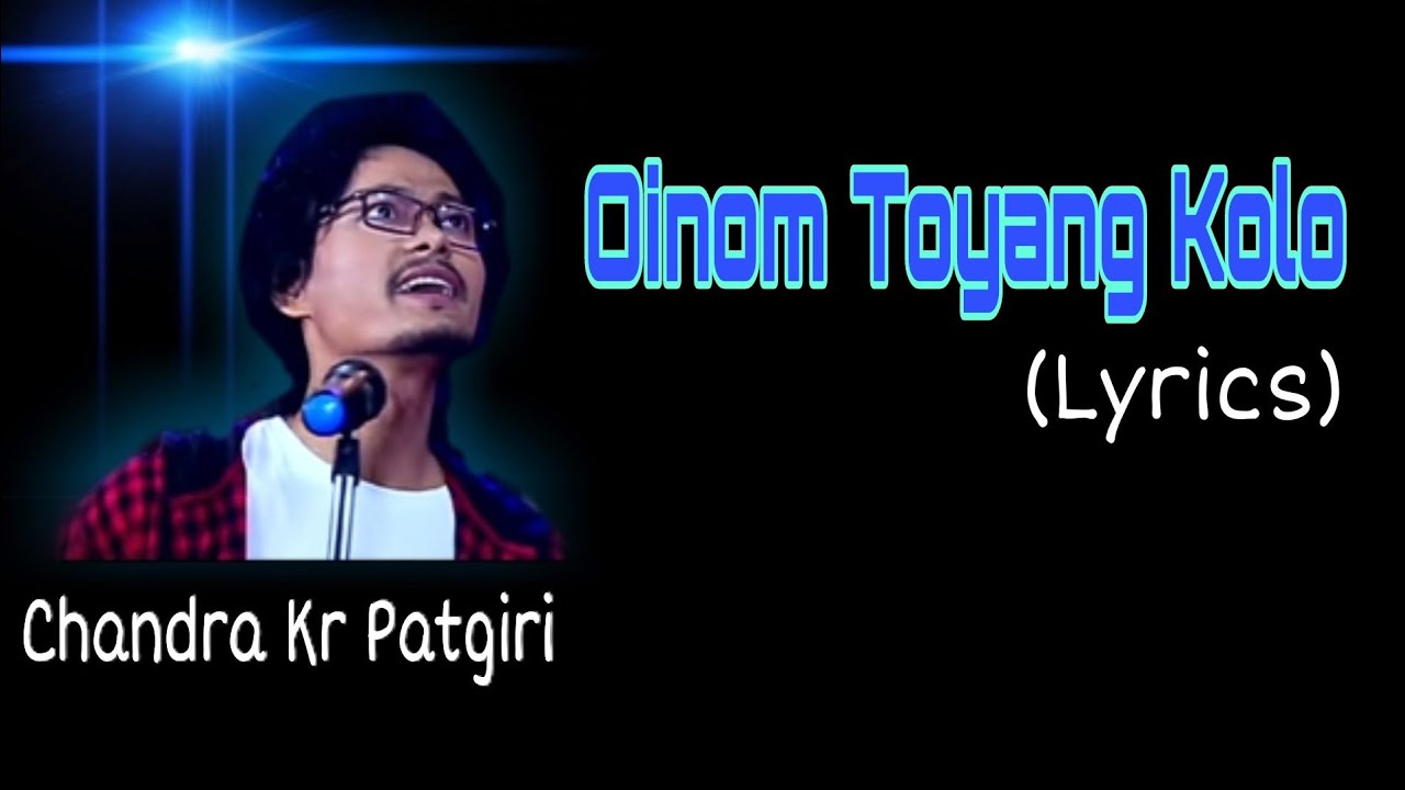 Oinom Toyang KoloLyrics  Oiya   Chandra Kr Patgiri  MiriWoodLyrics  Miri Wood