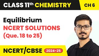 Celebrity Equilibrium - NCERT Solutions (Que. 18 to 25) | Class 11 Chemistry Chapter 6 | CBSE 2025-26 Net Worth