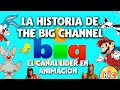 La historia de the big channel el canal lder de la animacin infantil