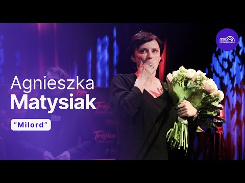 Agnieszka Matysiak „Milord” | Piosenki Edith Piaf