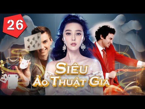 Phim Mới 2021 | Siêu Ảo Thuật Gia – Tập 26 | Phim Tình Cảm Hay Nhất 2021