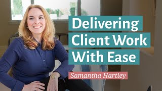 Delivering Client Work with Ease
