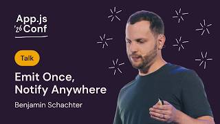 Benjamin Schachter – Emit Once, Notify Anywhere | App.js Conf 2026 screenshot 5