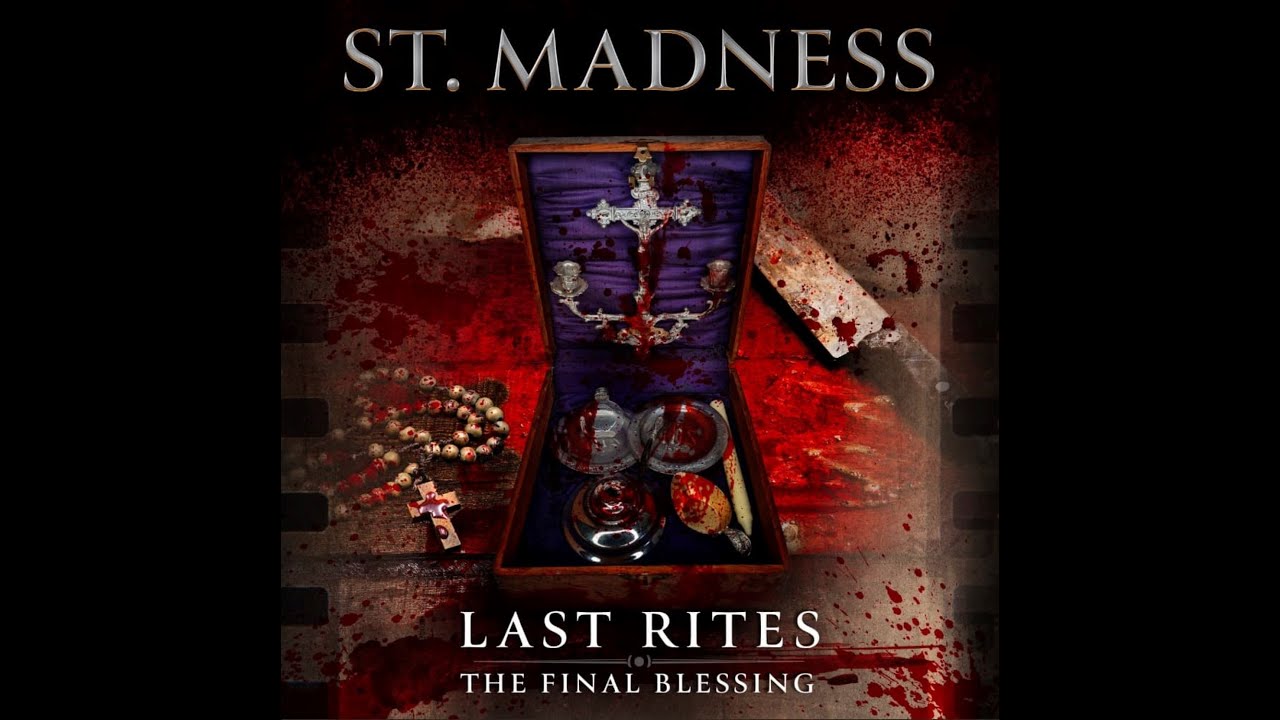 St  Madness - LAST RITES The Final Blessing - The Blood is the Life