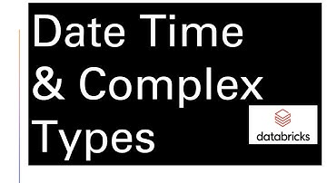 07-  DateTimes And ComplexTypes[ Apache Spark Databricks Certification ] in 10 minutes