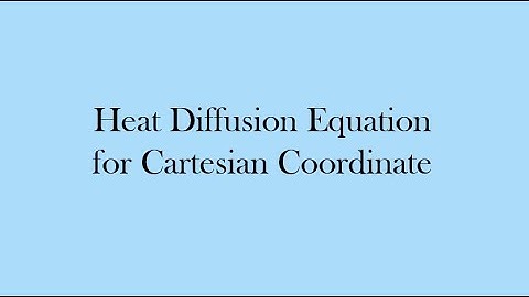 Heat Diffusion Equation Derivation for Cartesian Coordinate