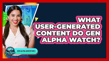 What User-Generated Content Do Gen Alpha Watch?