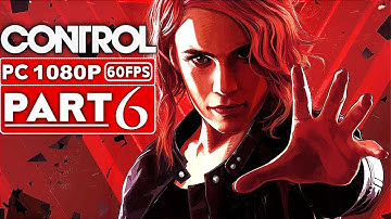CONTROL Gameplay Walkthrough Part 6 [1080p HD 60FPS PC] - No Commentary