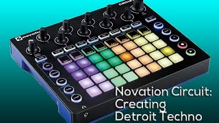 Novation Circuit: Creating a Detroit Techno Groove