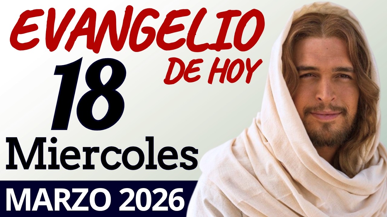Evangelio de Hoy Miercoles 18 de Marzo de 2026 |LECTURA Y REFLEXIÓN ...