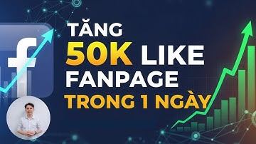 Cách Tăng Like Fanpage | 50000 Like 1 Ngày