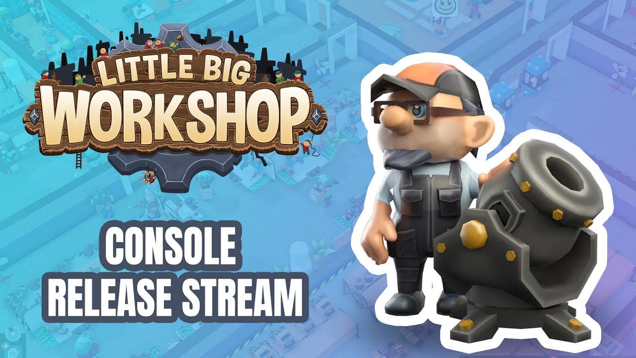 Little Big Workshop // Dev Talk // Console Release