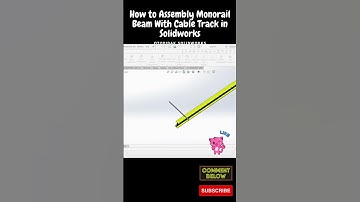 How to Assembly Monorail Beam With Cable Track in Solidworks