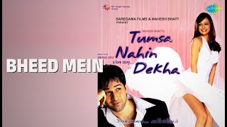 Bheed Mein | Tumsa Nahin Dekha A Love Story | Shreya Ghoshal | Udit Narayan