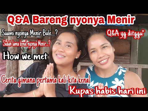 Q&A BARENG NYONYA MENIR || SUAMI NYONYA MENIR BULE....? || HOW WE MET